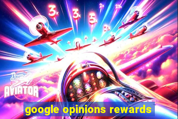 google opinions rewards